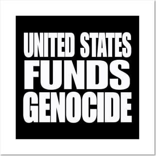 United States IS Funding Genocide - White - Front Posters and Art